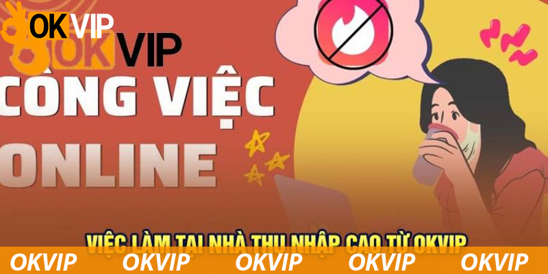 Các công việc làm tại nhà hoàn hảo tại OKVIP