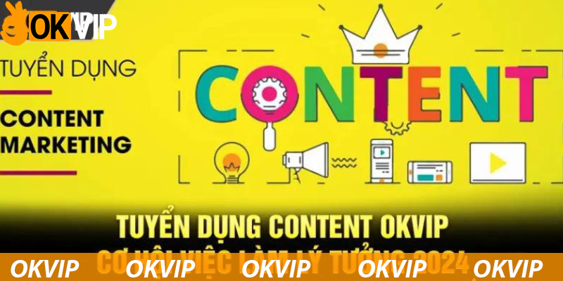 Cùng tìm hiểu chi tiết về tuyển dụng content 