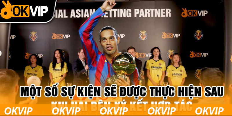 Những sự kiện nổi tiếng sau khi Ronaldinho hợp tác cùng OKVIP