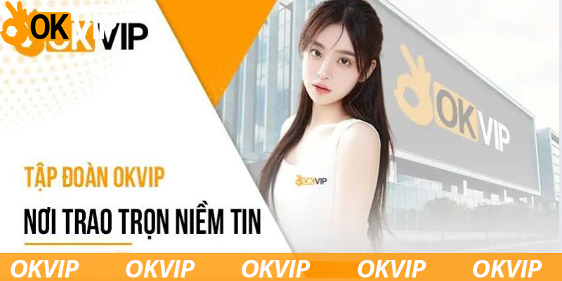 Tiền lực Okvip cực kỳ lớn về mọi mặt